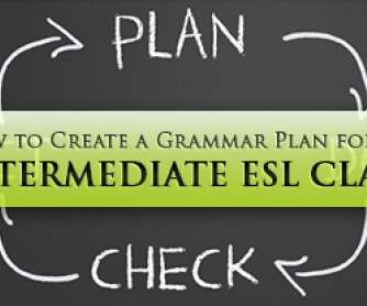 How to Create a Grammar Plan for an Intermediate ESL Class