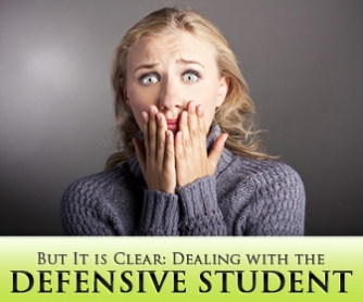 But It is Clear: Dealing with the Defensive Student