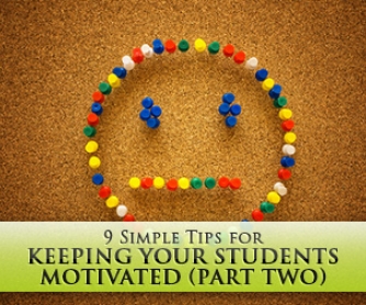 9 Simple Tips for Keeping Your Students Motivated (Part Two)