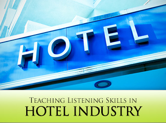 Could You Repeat That Check in Date...Again?: 6 Strategies for Teaching Listening Skills in Hotel Industry