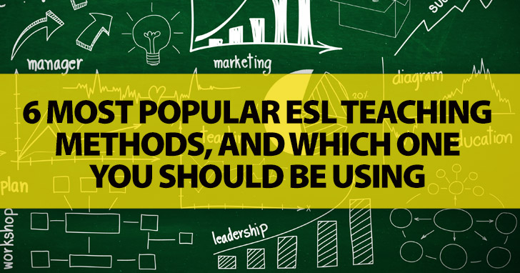 DM? CLT? TPR? 6 Most Popular ESL Teaching Methods, And Which One You