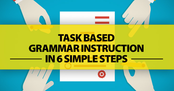 How To Plan A Task Based Grammar Lesson: 6 Easy Steps