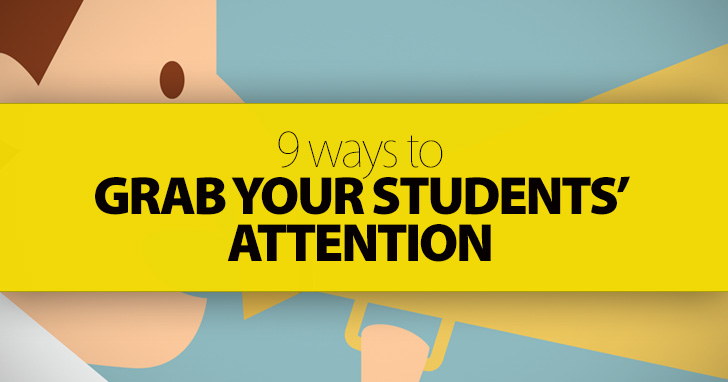 9 Ways to Grab Your Students Attention
