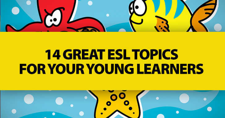 14-great-esl-topics-for-your-young-learners