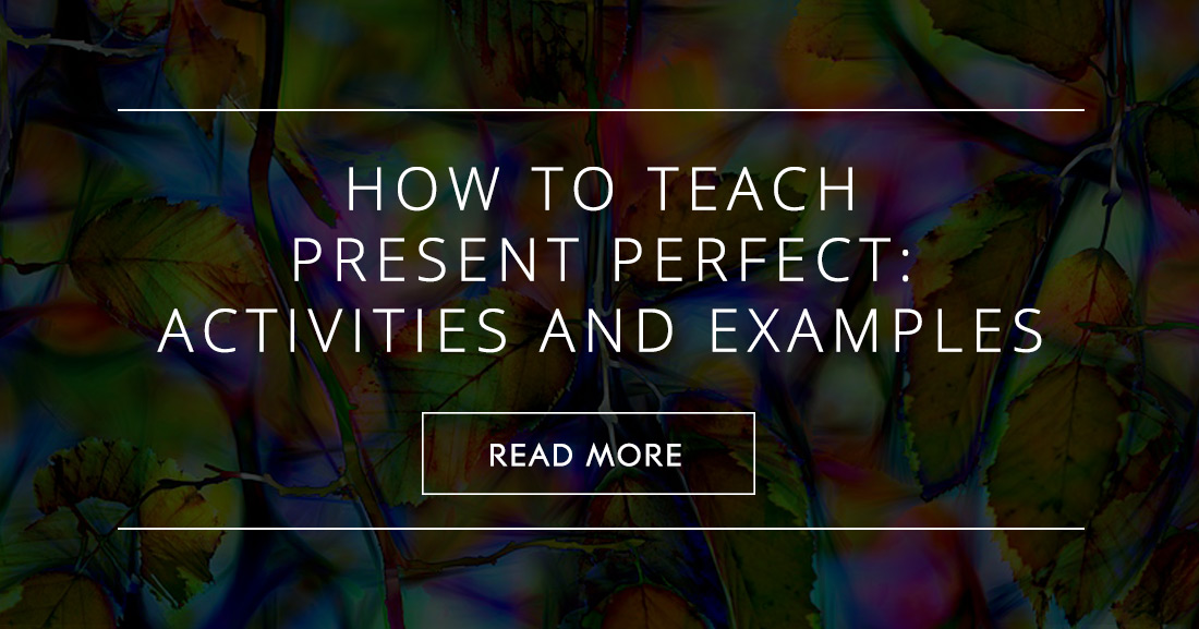 how-to-teach-present-perfect-activities-and-examples