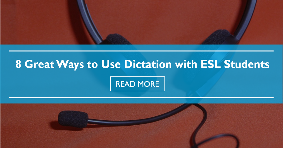 8 Great Ways to Use Dictation with ESL Students