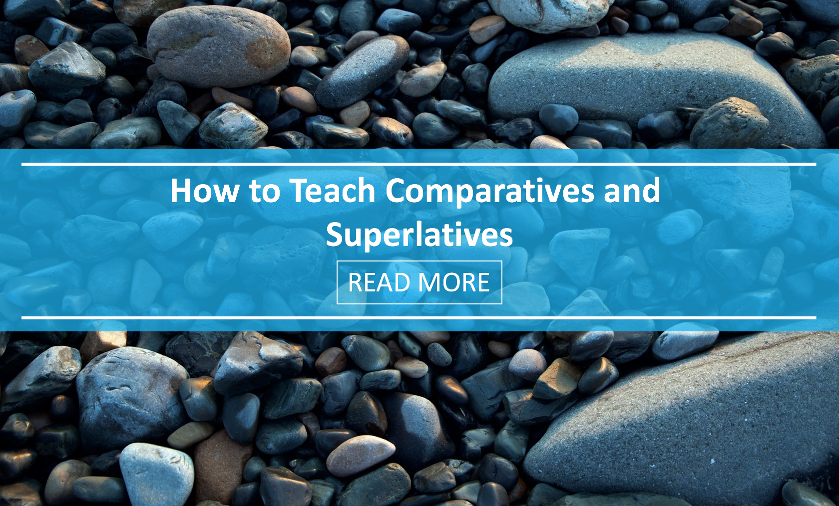How to Teach Comparatives and Superlatives