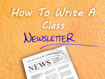 Bringing The Classroom Together: How To Write a Class Newsletter