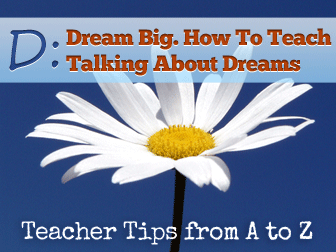 D - Dream Big: How To Teach Talking About Dreams, Plans and Strategies [Teacher Tips from A to Z]