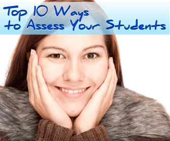 Top 10 Ways to Assess Your Students