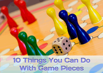 10 Things You Can Do With Game Pieces