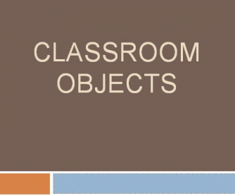 Classroom Objects Presentation