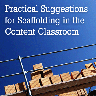 Practical Suggestions for Scaffolding in the Content Classroom