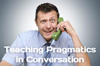 Excuse Me (or Please Move): Teaching Pragmatics in Conversation