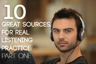10 Great Sources for Real Listening Practice: Part One