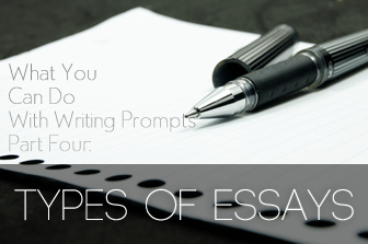 What You Can Do With Writing Prompts Part Four: Types of Essays