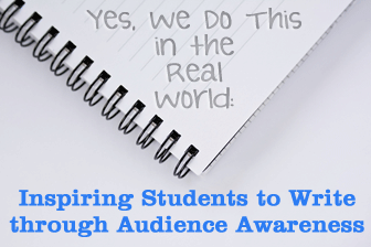 Yes, We Do This in the Real World: Inspiring Students to Write through Audience Awareness