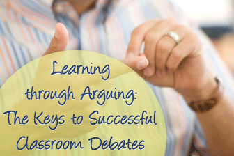 Learning through Arguing: The Keys to Successful Classroom Debates