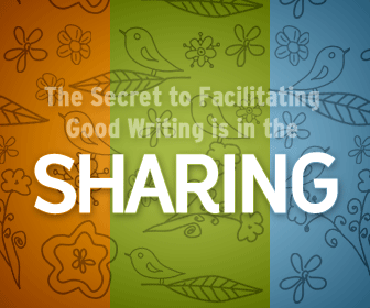 The Secret to Facilitating Good Writing is in the Sharing