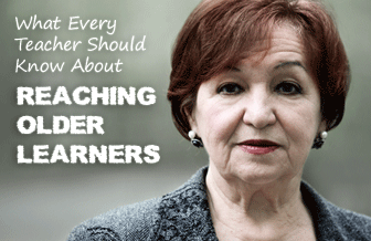 What Every Teacher Should Know about Reaching Older Learners