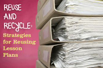 Reuse and Recycle: Strategies for Reusing Lesson Plans