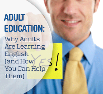 Adult Education: Why Adults Are Learning English (and How You Can Help Them)