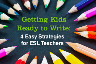 Getting Kids Ready to Write: 4 Easy Strategies for ESL Teachers