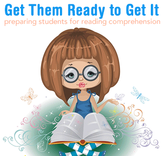 Get Them Ready to Get It: Preparing for Reading Comprehension