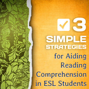 3 Simple Strategies for Aiding Reading Comprehension in ESL Students