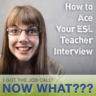 I Got the Job Call! Now What? Acing Your ESL Teacher Interview