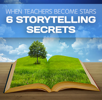 When Teachers Become Stars: 6 Storytelling Secrets