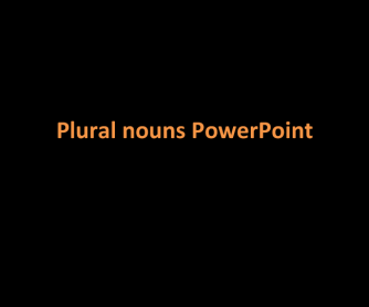 Powerpoint: Forming Plural Nouns