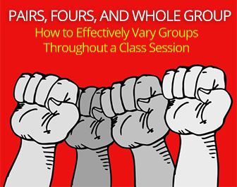 Pairs, Fours, and Whole Group: Effectively Varying Groups Throughout a Class Session