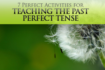 7 Perfect Activities for Teaching the Past Perfect Tense