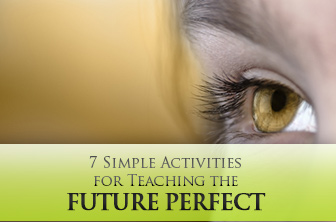 7 Simple Activities for Teaching the Future Perfect