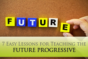 7 Easy Lessons for Teaching the Future Progressive
