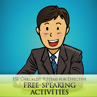 ESL Checklist: 9 Items for Effective Free-speaking Activities