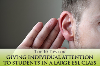 Top 10 Tips for Giving Individual Attention to Students in a Large ESL Class