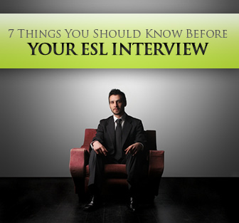 Get Smart: 7 Things You Should Know Before Your ESL Interview