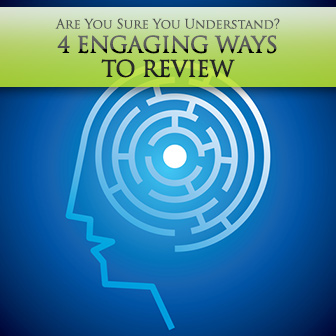 Are You Sure You Understand? 4 Engaging Ways to Review