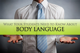More than Words: What Your Students Need to Know About Body Language