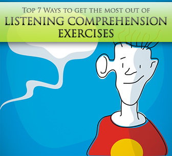 Top 7 Ways to Get the Most out of Listening Comprehension Exercises