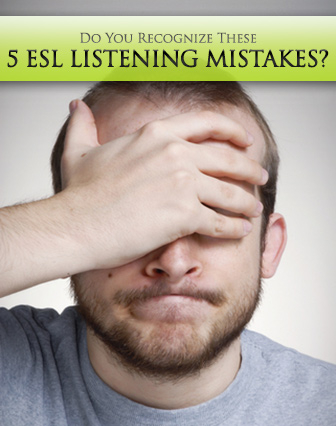 Do You Recognize These 5 ESL Listening Mistakes?