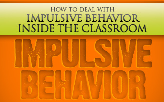 Dealing With Impulsive Behavior Inside the Classroom