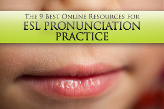The 9 Best Online Resources for ESL Pronunciation Practice