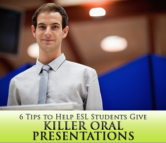 6 Tips to Help ESL Students Give Killer Oral Presentations