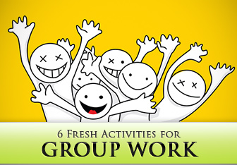 6 Fresh Activities for Group Work