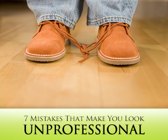 Get Your Act Together: 7 Mistakes That Make You Look Unprofessional