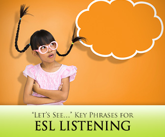 “Let’s See…” Key Phrases for ESL Listening