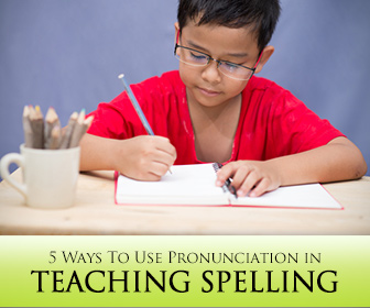 5 Ways To Use Pronunciation in Teaching Spelling